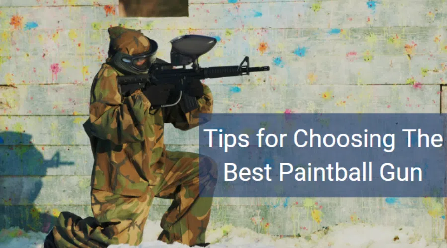 tips for choosing the best paintball gun